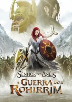 O Senhor dos Anéis: A Guerra dos Rohirrim O Senhor dos Anéis: A Guerra dos Rohirrim